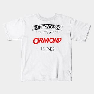 Don't Worry, It's A Ormond Thing, Name , Birthday, given name Kids T-Shirt